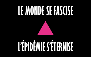 LE MONDE SE FASCISE L'EPIDEMIE S'ETERNISE, texte blanc, fond noir et triangle rose