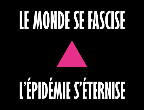 LE MONDE SE FASCISE, L’EPIDEMIE S’ETERNISE